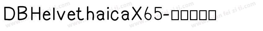 DB Helvethaica X 65字体转换
